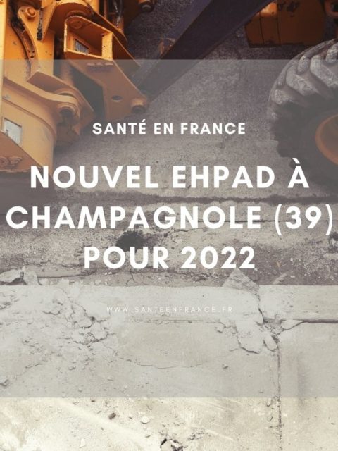 Nouvel EHPAD à Champagnole pour 2022